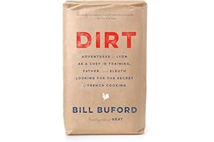 Dirt: Adventures in Lyon as a Chef in Training, Father, and Sleuth Looking for the Secret of French Cooking