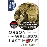 Orson Welles's Last Movie: The Making of The Other Side of the Wind