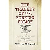 The Tragedy of U.S. Foreign Policy: How America’s Civil Religion Betrayed the National Interest