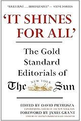 'It Shines for All' The Gold Standard Editorials of the New York Sun Kindle Edition