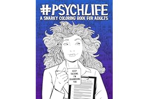 Psych Life: A Snarky Coloring Book for Adults