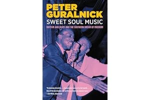 Sweet Soul Music: Rhythm and Blues and the Southern Dream of Freedom