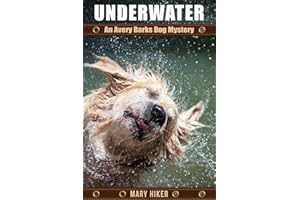 Underwater: An Avery Barks Dog Mystery (Avery Barks Cozy Dog Mysteries Book 4)