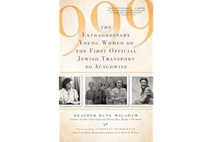 999: The Extraordinary Young Women of the First Official Jewish Transport to Auschwitz