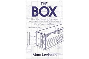 The Box: How the Shipping Container Made the World Smaller and the World Economy Bigger - Second Edition with a new chapter b