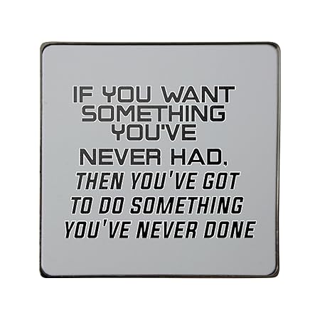 Si Quieres Algo Que Nunca Has Tenido, entonces tienes que hacer ...