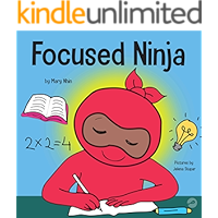 Focused Ninja: A Children’s Book About Increasing Focus and Concentration at Home and School (Ninja Life Hacks 21) book cover Focused Ninja: A Children’s Book About Increasing Focus and Concentration at Home and School (Ninja Life Hacks 21) book cover