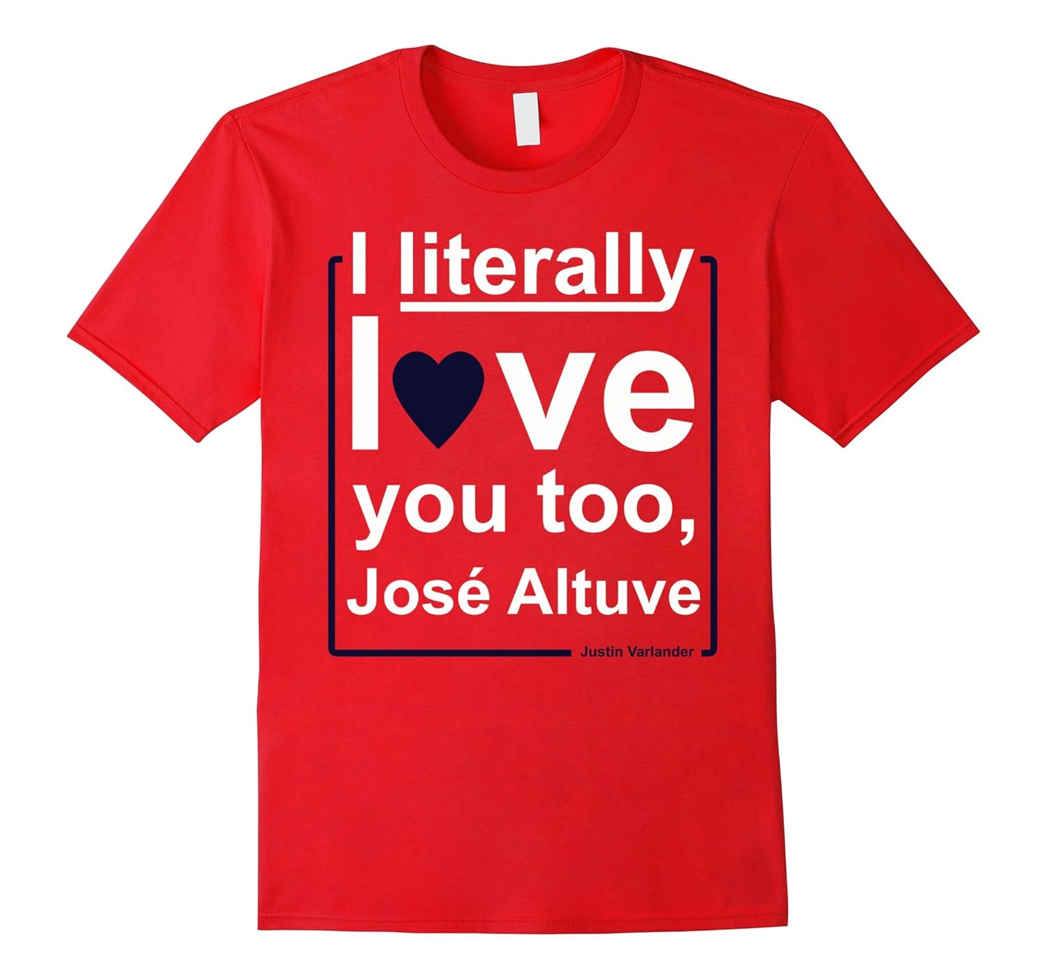 I Literally Love You Too Jose T-Shirt-ANZ