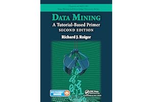Data Mining: A Tutorial-Based Primer, Second Edition (Chapman & Hall/CRC Data Mining and Knowledge Discovery Series)