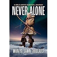 Amazon.com: Never Alone: A Solo Arctic Survival Journey: 9781960303004