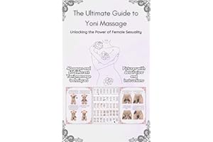 The Ultimate Guide to Yoni Massage : Unlocking the Power of Female Sexuality