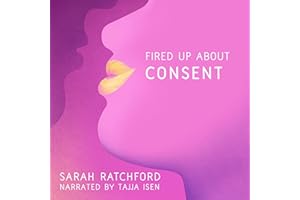 Fired Up About Consent: Fired Up