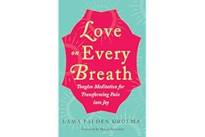 Love on Every Breath: Tonglen Meditation for Transforming Pain into Joy