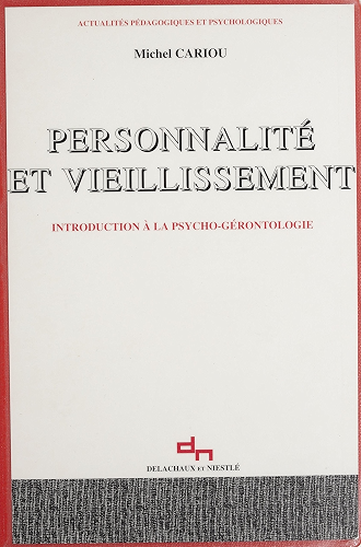 Download Personnalité et Vieillissement: Introduction à la psychogérontologie (Actualités pédagogiques et psychologiques) PDF