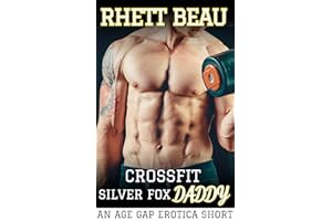 CrossFit Silver Fox Daddy: An Age Gap Erotica Short (Steamy Workout/Sports-Themed Erotica Short Stories)