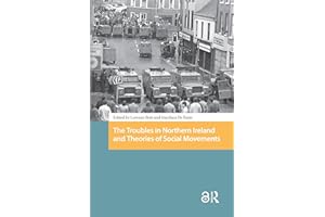 The Troubles in Northern Ireland and Theories of Social Movements (Protest and Social Movements)