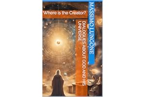 Dialogues about God and His universe: Where is the Creator?