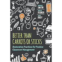 Better Than Carrots or Sticks: Restorative Practices for Positive Classroom Management book cover Better Than Carrots or Sticks: Restorative Practices for Positive Classroom Management book cover