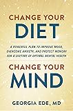 Change Your Diet, Change Your Mind: A Powerful Plan