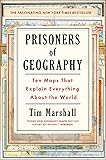 Prisoners of Geography: Ten Maps That Explain Everything About the World (Politics of Place)