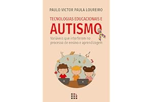 Tecnologias Educacionais e Autismo: Variáveis que interferem no processo de ensino e aprendizagem (Portuguese Edition)