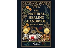The Natural Healing Handbook with Recipes: 180 Proven Herbal Remedies for Everyday Wellness, Immunity, Digestion, Sleep & Str