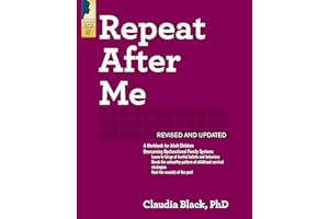 Repeat After Me: A Workbook for Adult Children Overcoming Dysfunctional Family Systems