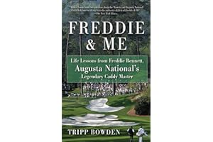 Freddie & Me: Life Lessons from Freddie Bennett, Augusta National's Legendary Caddy Master