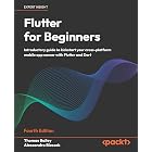 Flutter for Beginners: Introductory guide to kickstart your cross-platform mobile app career with Flutter and Dart