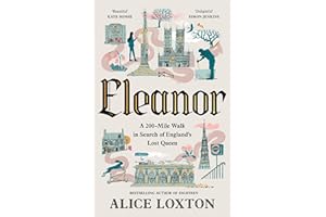 Eleanor: A 200-Mile Walk in Search of England's Lost Queen