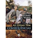Ideias Tem Consequencias, As