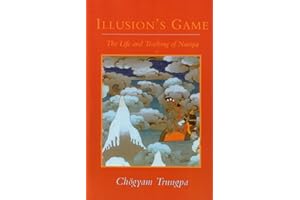 Illusion's Game: The Life and Teaching of Naropa