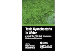Toxic Cyanobacteria in Water: A Guide to Their Public Health Consequences, Monitoring and Management