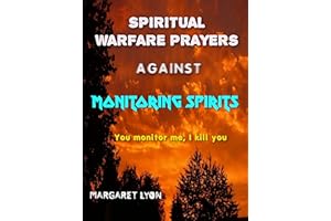 Spiritual Warfare Prayers Against Monitoring Spirits: You monitor me, I kill you