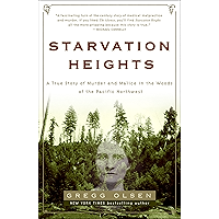 Starvation Heights: A True Story of Murder and Malice in the Woods of the Pacific Northwest book cover Starvation Heights: A True Story of Murder and Malice in the Woods of the Pacific Northwest book cover
