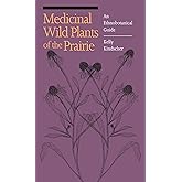 Medicinal Wild Plants of the Prairie: An Ethnobotanical Guide