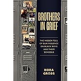 Brothers in Grief: The Hidden Toll of Gun Violence on Black Boys and Their Schools