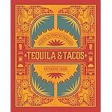 Tequila & Tacos: A Guide to Spirited Pairings