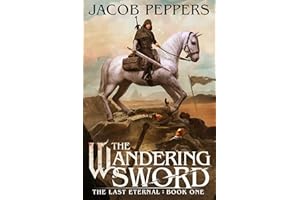 The Wandering Sword: Book One of The Last Eternal