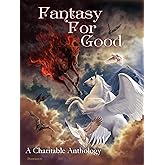 Fantasy For Good: A Charitable Anthology