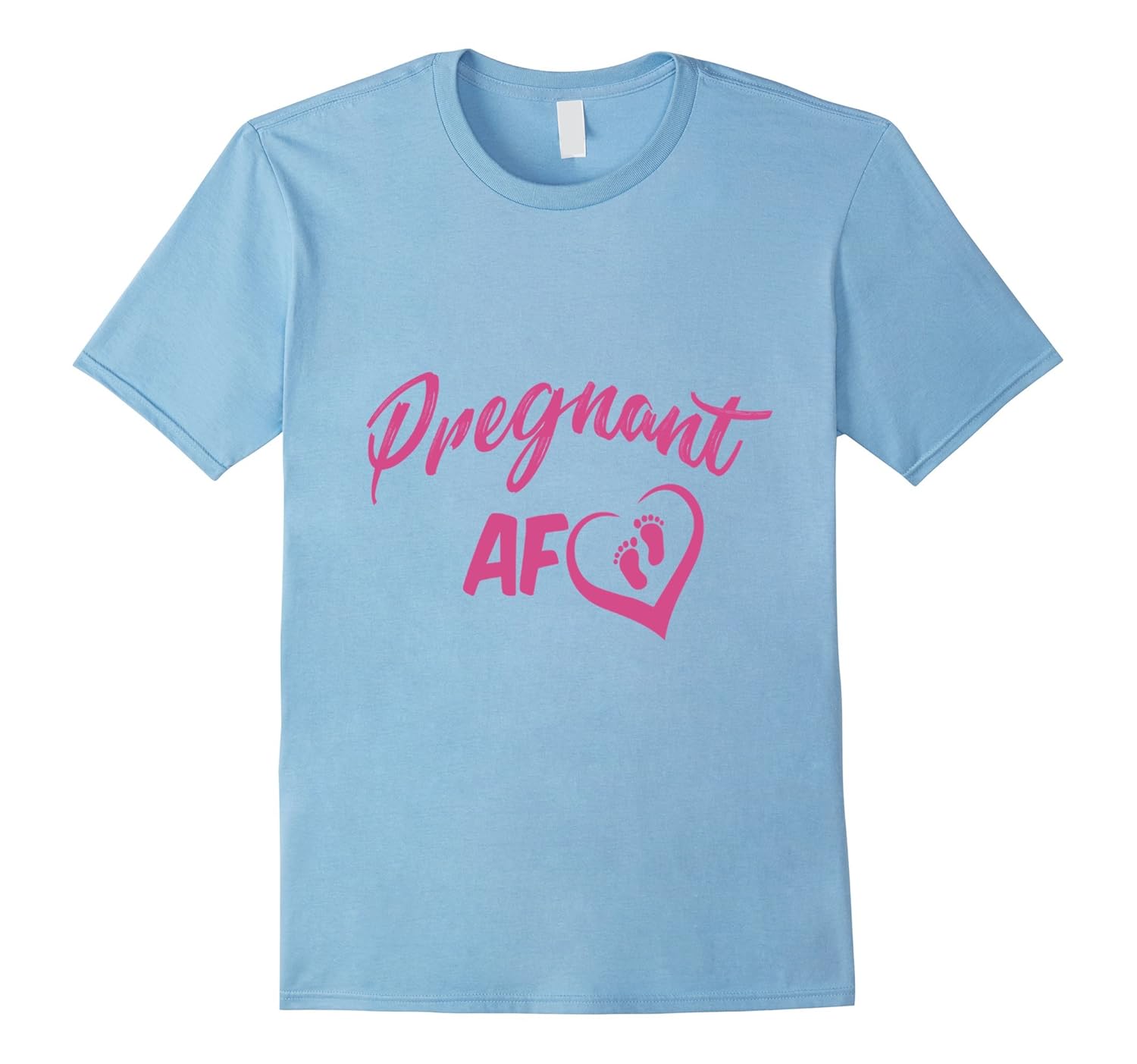 Pregnant AF Funny and Sarcastic Announcement Mama T Shirt-ANZ