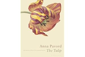 The Tulip: The Story of a Flower That Has Made Men Mad