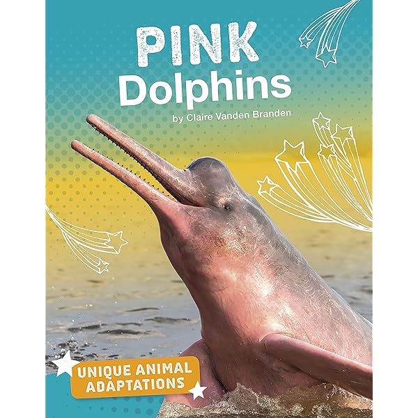 Pink Dolphins Unique Animal Adaptations Kindle Edition By Branden Claire Vanden Children Kindle Ebooks Amazon Com Pink Dolphins Unique Animal Adaptations Kindle Edition By Branden Claire Vanden Children Kindle Ebooks Amazon Com