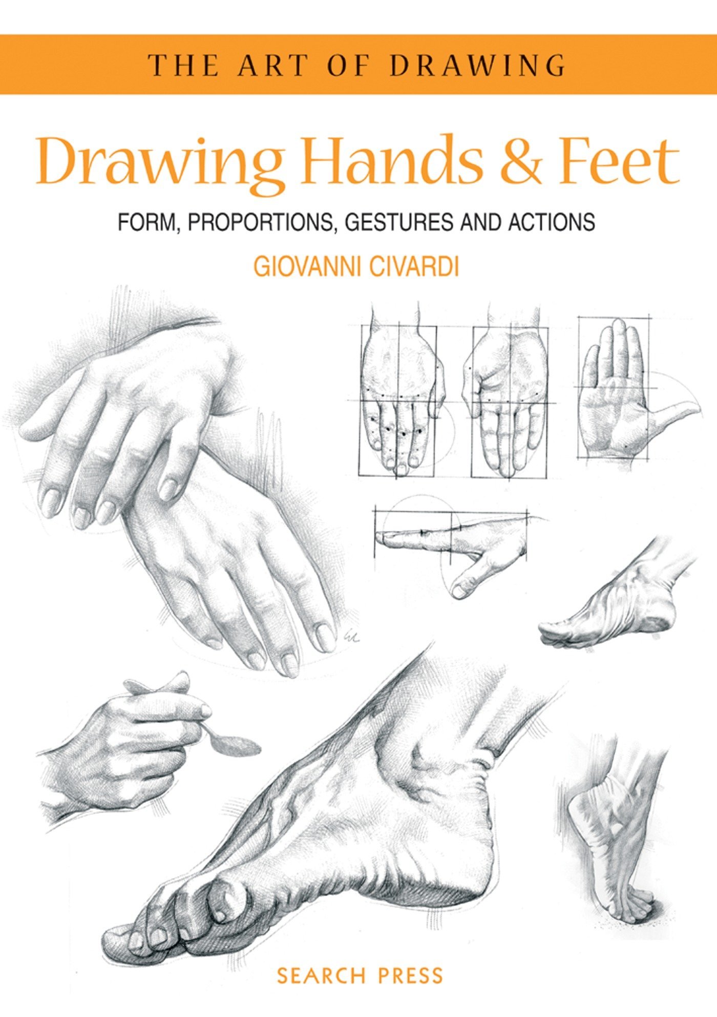 Amazon Com Art Of Drawing Drawing Hands Feet Form Proportions Gestures And Actions 8601404470370 Civardi Giovanni Books