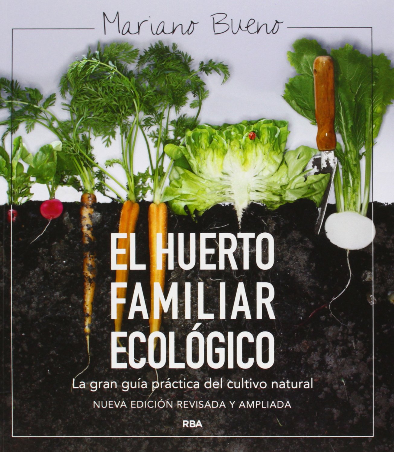 El huerto familiar ecológico: NUEVA EDICIÓN AMPLIADA Y ACTUALIZADA ...