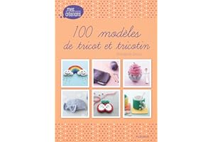 100 modèles de tricot et tricotin (Mes créations) (French Edition)