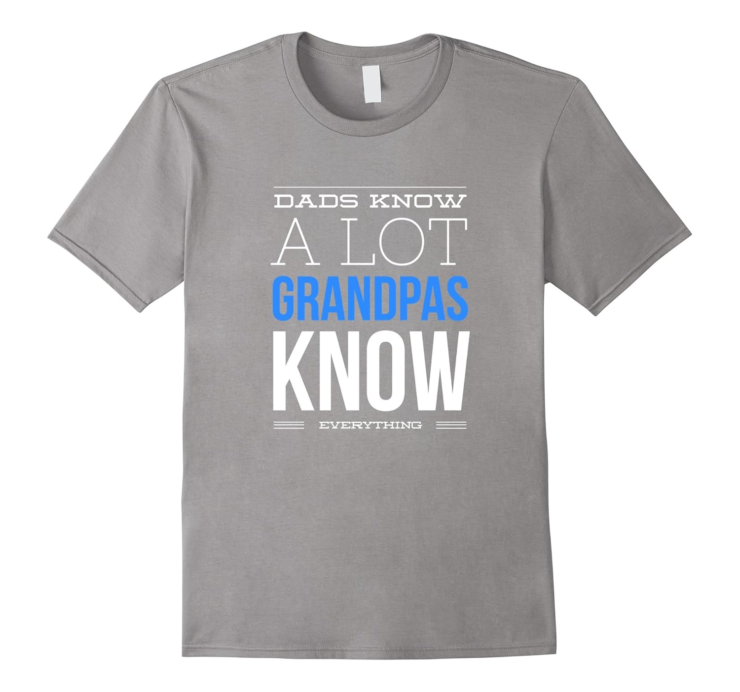 Dads Know A Lot Grandpas Know Everything T Shirt Grandpa Tee-anz