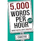 5,000 Words Per Hour: Write Faster, Write Smarter