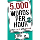 5,000 Words Per Hour: Write Faster, Write Smarter