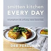 Smitten Kitchen Every Day: Triumphant and Unfussy New Favorites: A Cookbook